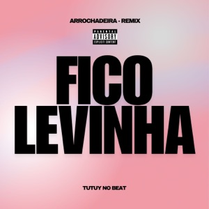 Fico Levinha (Remix Arrochadeira)