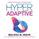 Hyperadaptive: Rewiring to Become an AI-Native Organization (Unabridged) - Melissa M. Reeve