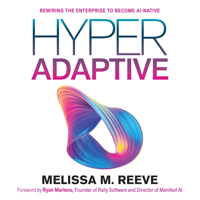 Hyperadaptive: Rewiring to Become an AI-Native Organization (Unabridged)