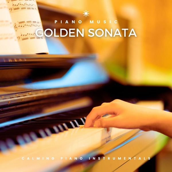 Golden Sonata: Calming Piano Instrumentals