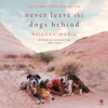 Never Leave the Dogs Behind - Brianna Madia