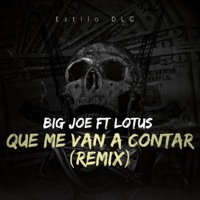 Que Me Van A Contar (feat. Lotus) [Remix] - Single - Big Joe DLC