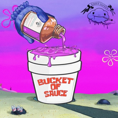 Bucket of Sauce (Sauced) [feat. Happy Clouds]