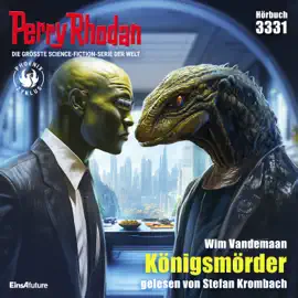 Königsmörder - Perry Rhodan - Erstauflage 3331 (Ungekürzt)