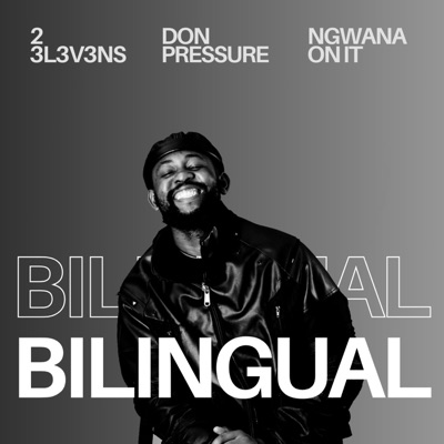 BILINGUAL (feat. 2 3L3V3NS & Ngwana On It) - Single