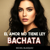 El amor no tiene ley. BACHATA