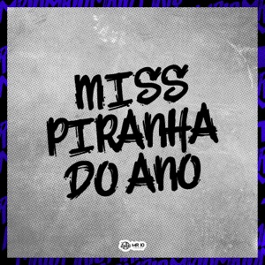 Miss Piranha do Ano (feat. Mc Pogba & Mc Pocahontas)