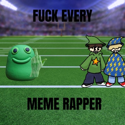 FUCK EVERY MEME RAPPER - Single