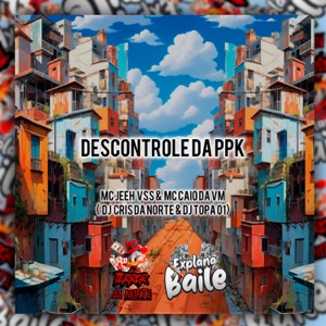 Descontrole da Ppk (feat. DJ TOPA01)