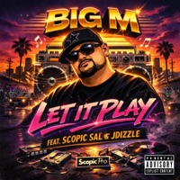 Let It Play (feat. Big M, Scopic Sal & JDizzle) - Single - ScopicPro
