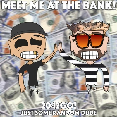 MEET ME AT THE BANK (feat. JUST SOME RANDOM DUDE) - Single