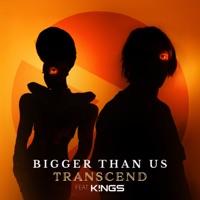 TRANSCEND - Single - BIGGER THAN US & K!NGS