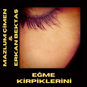 Eğme Kirpiklerini (feat. Erkan Bektaş)