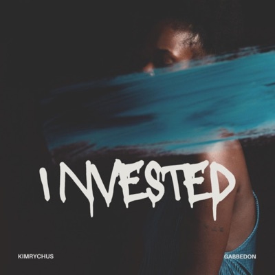 Invested (feat. Kimrychus) - Single