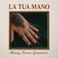 La tua mano - Single - Maury Incen & Grossover