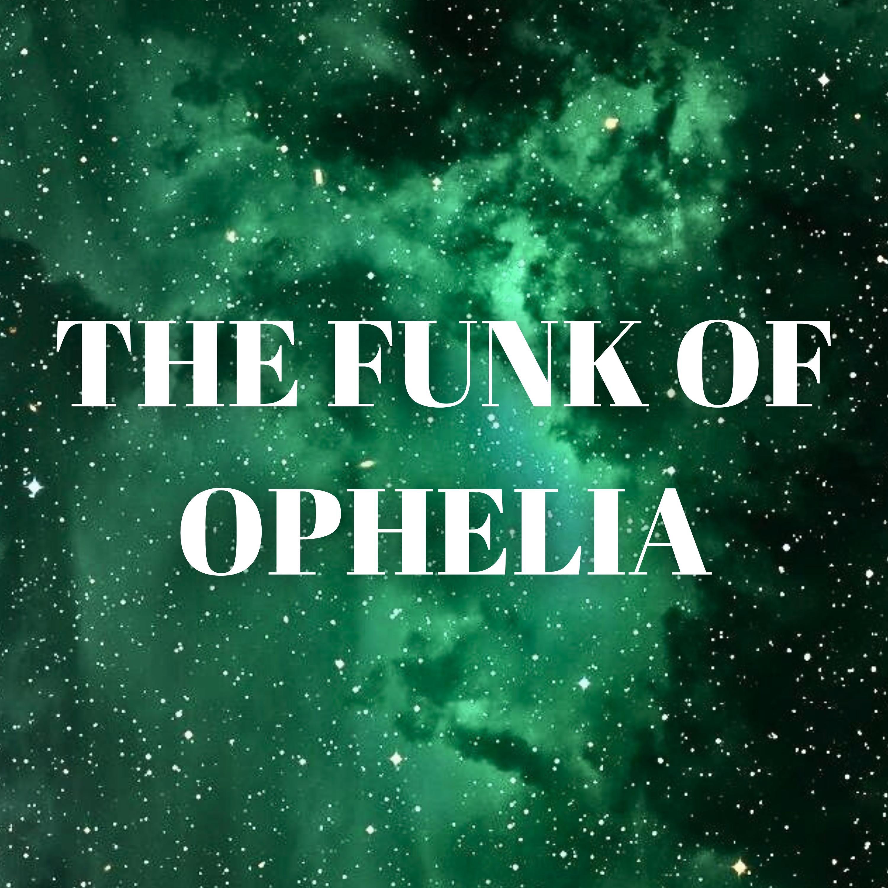 THE FUNK OF OPHELIA - Single