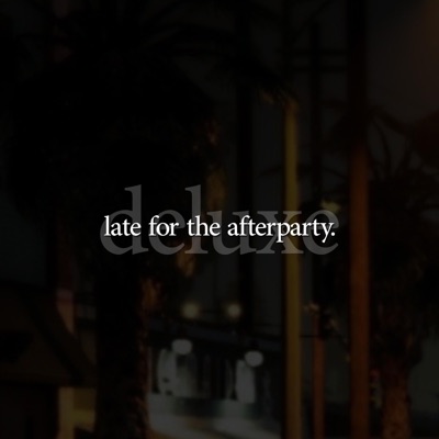 late for the afterparty DELUXE