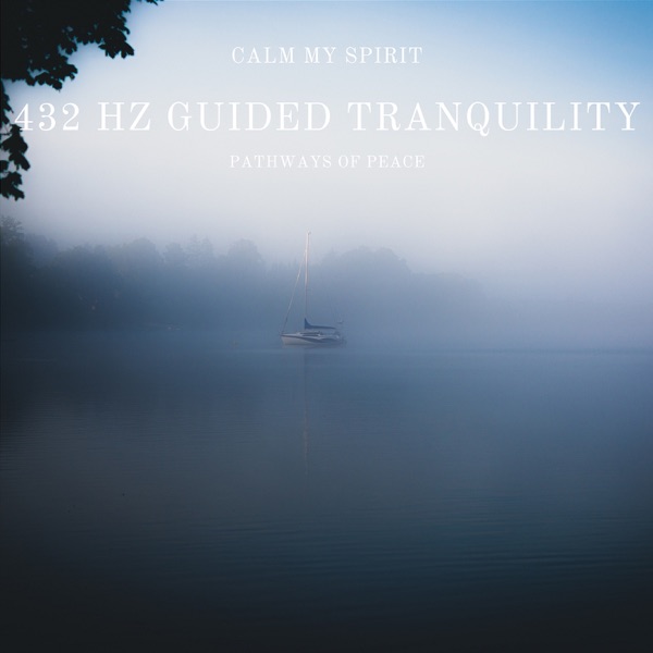 432 Hz Guided Tranquility: Pathways of Peace