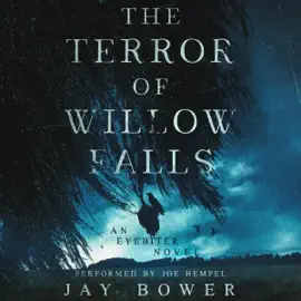 The Terror of Willow Falls: An Eyebiter Novel (Unabridged)