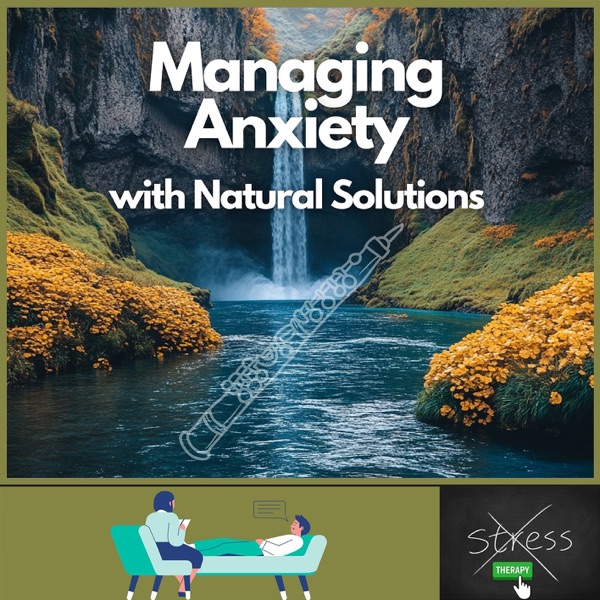 Managing Anxiety with Natural Solutions