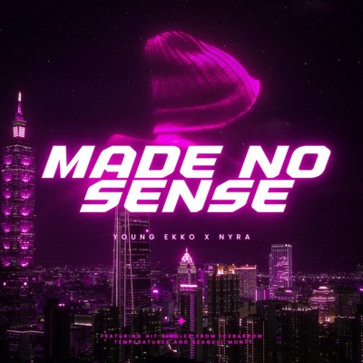 Made No Sense (feat. Nyra) - Single