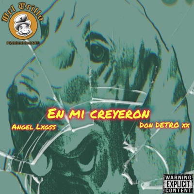 EN MI CREYERON (feat. DON DETRO DOBLE XX & Angeel Lxgss) - Single