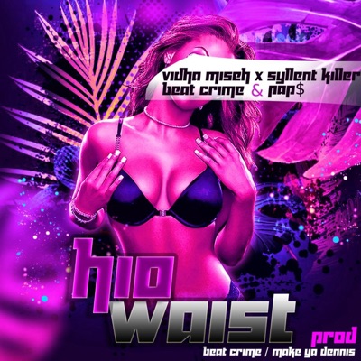 Hio waist (feat. Syllent Killer, Beat crime & Pap$) - Single