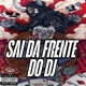 Sai da Frente do DJ Single