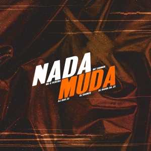 Nada Muda (feat. DJ BAHIA DA ZS & MC LOBINHO)