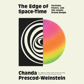 The Edge of Space-Time: Particles, Poetry, and the Cosmic Dream Boogie (Unabridged)