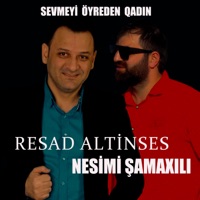 Sevmeyi Öyreden Qadın (feat. Resad Altinses) - Single - Nesimi Samaxili