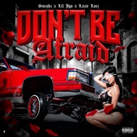 Dont Be Afraid (feat. Lil Jgo & Lazie Locz) - Single - Sneakz