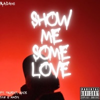 Show Me Some Love (feat. Truent, Juice 570 & Amon) (feat. Truent, Juice 570 & Amon) - Single - Radahi