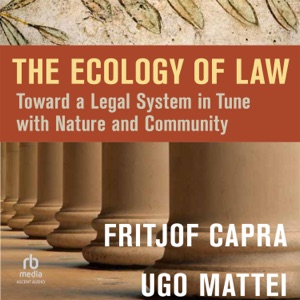 The Ecology of Law : Toward a Legal System in Tune with Nature and Community