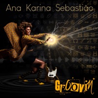 Groovin - Single - Ana Karina Sebastião