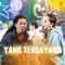 Yang Tersayang (feat. Sodiq) - Rena Movies lyrics