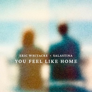 Whitacre: You Feel Like Home (Suite from The Sacred Veil) - EP