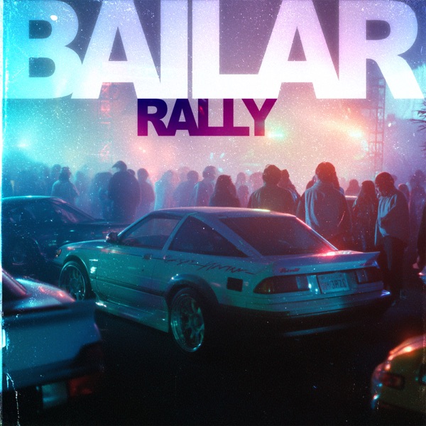 BAILAR RALLY - Single