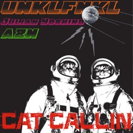 Cat Callin' (feat. Julian Yoshino & AZN) UNKLFNKL