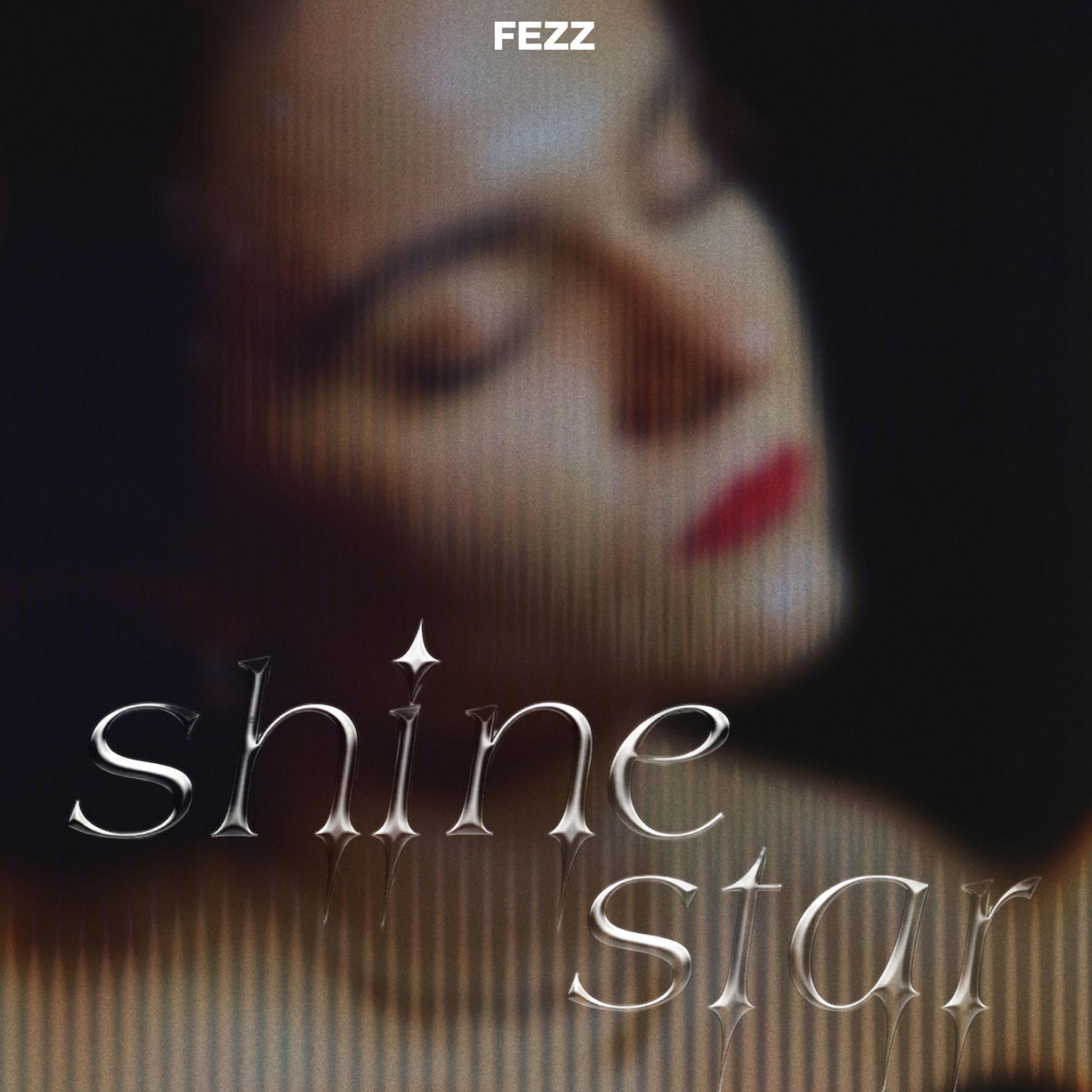 SHINE STAR - FEZZ