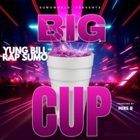 BIG CUP - Single - YUNG BILL RAP SUMO