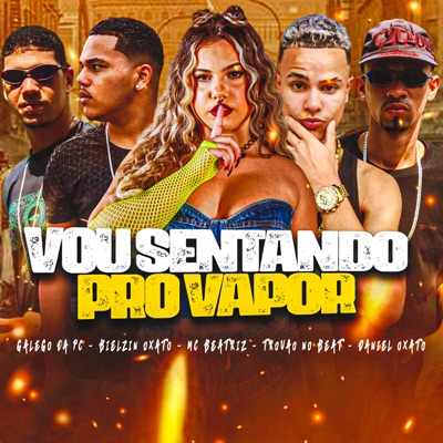 Vou Sentando pro Vapor (feat. Daniel Oxato & MC BEATRIZ) - Single