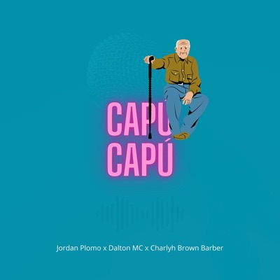 CAPÚ CAPÚ (feat. Jordan Plomo & Charlyh Brown Barber) - Single