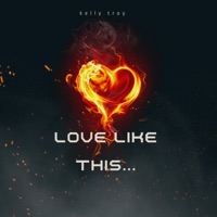 Love Like This... - Single - kelly troy