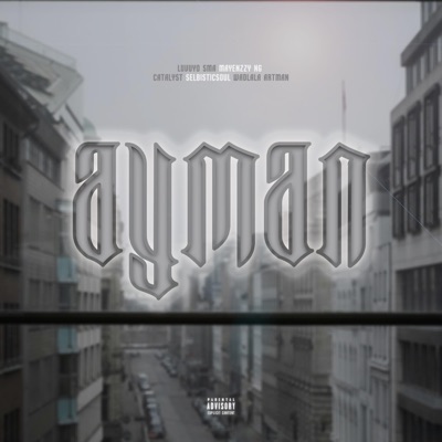 Ayman (feat. Mayenzzy NG, Selbisticsoul, Wadlala Artman & Catalyst SA) - Single