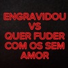 Engravidou Vs Quer Fuder Com os Sem Amor - Single