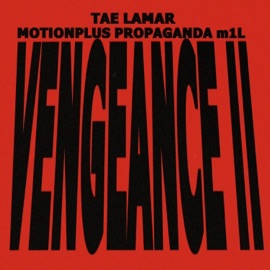 Vengeance II (feat. MotionPlus, Propaganda & m1L) Tae Lamar
