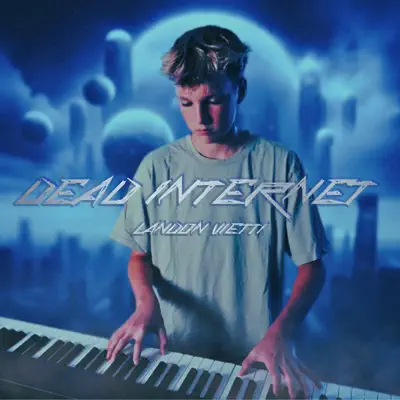 Listen to Dead Internet by Landon Vietti
