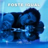 Foste Igual