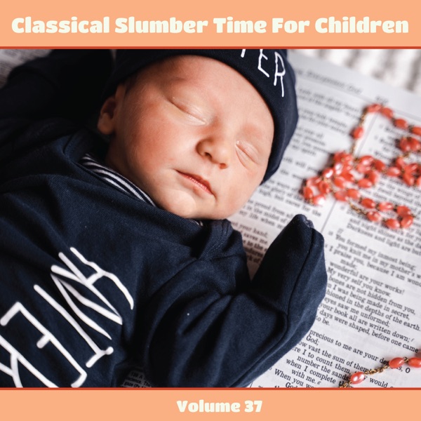 Classical Slumber Time for Children, Volume 37